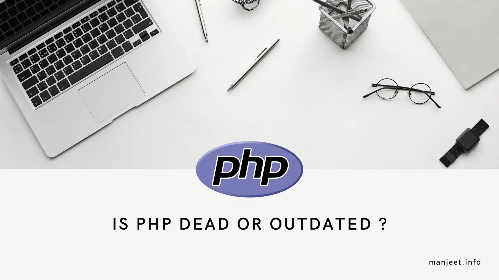 Is PHP Dead or Alive, Pros, Cons, and Future Trends