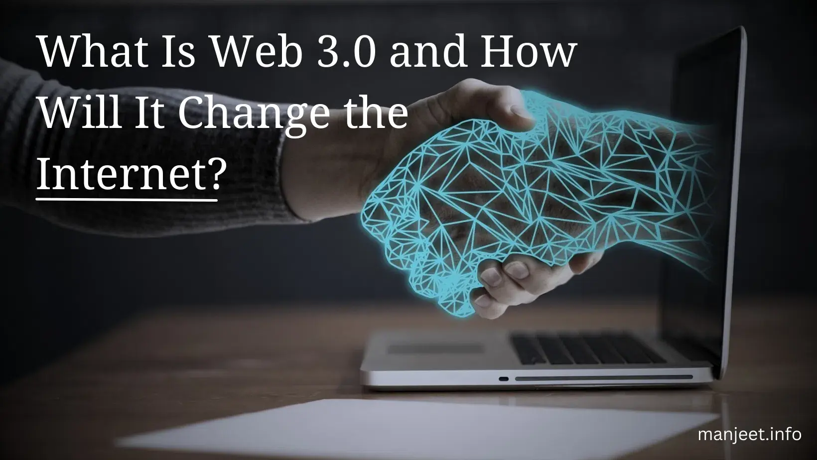 What Is Web 3.0? How the Next Generation of the Internet Will Transform Our Digital Future