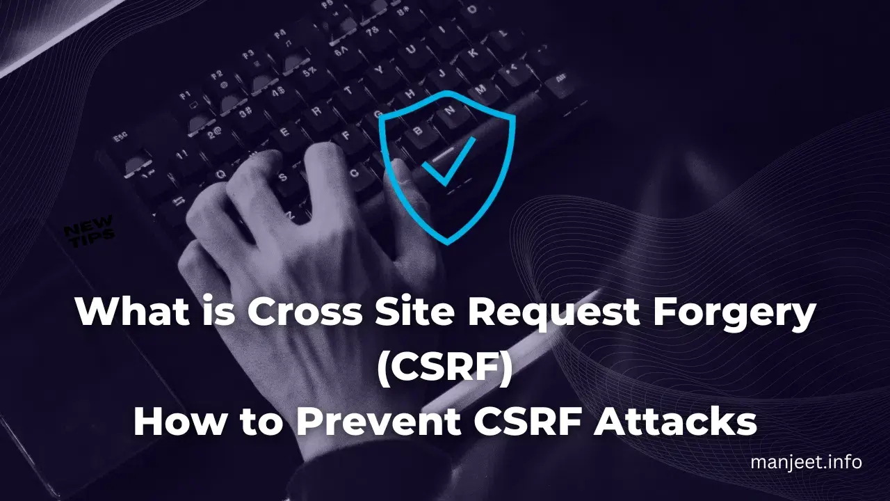 What is Cross Site Request Forgery (CSRF) and How to Prevent CSRF Attacks